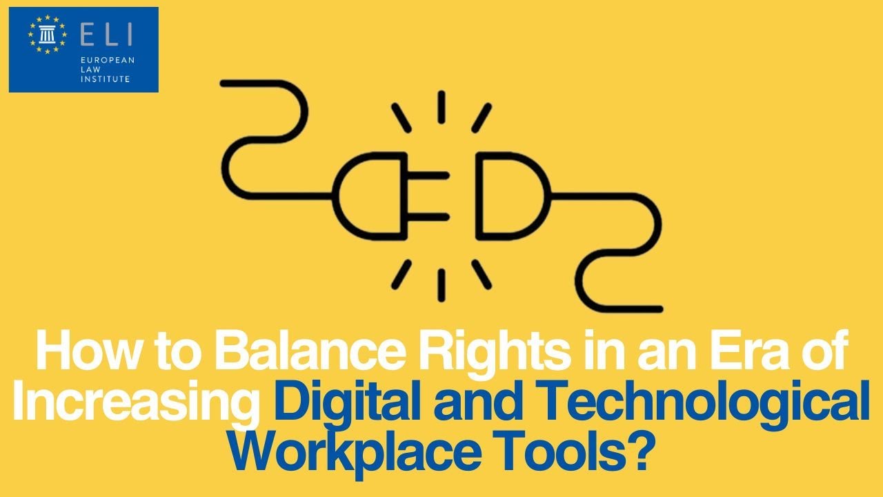 How to Balance Rights in an Era of Increasing Digital and Technological Workplace Tools?