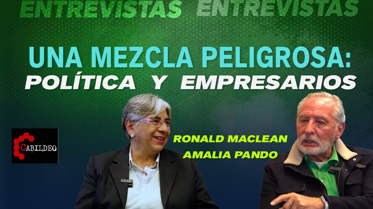 UNA MEZCLA PELIGROSA:  POLÍTICA  Y  EMPRESARIOS| #CabildeoDigital