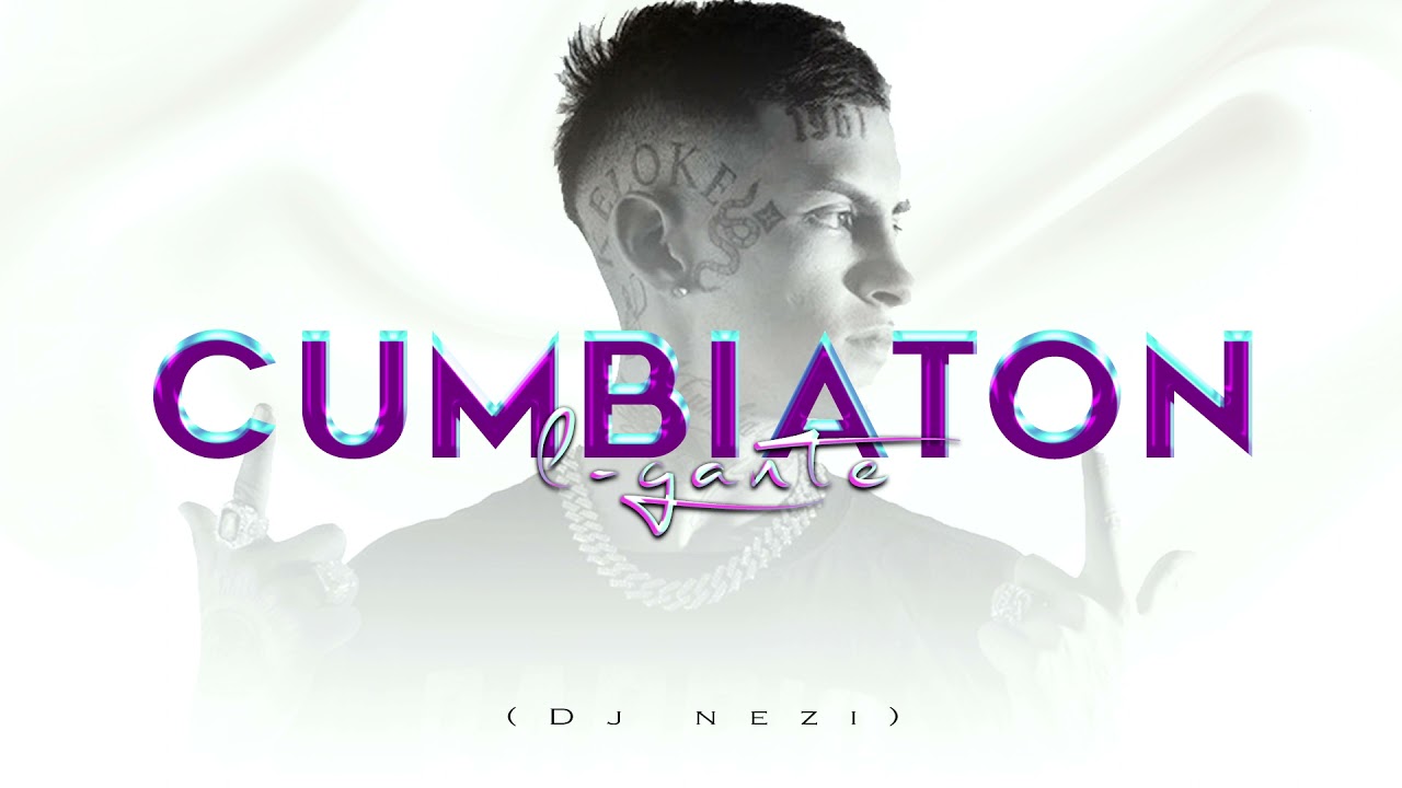 Cumbiaton - L-Gante Dj Nezi