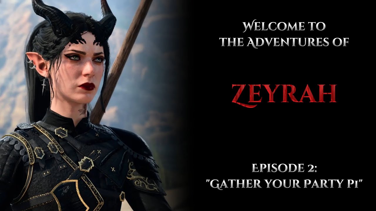The Adventures of Zeyrah || Episode 2: Gather Your Party P1