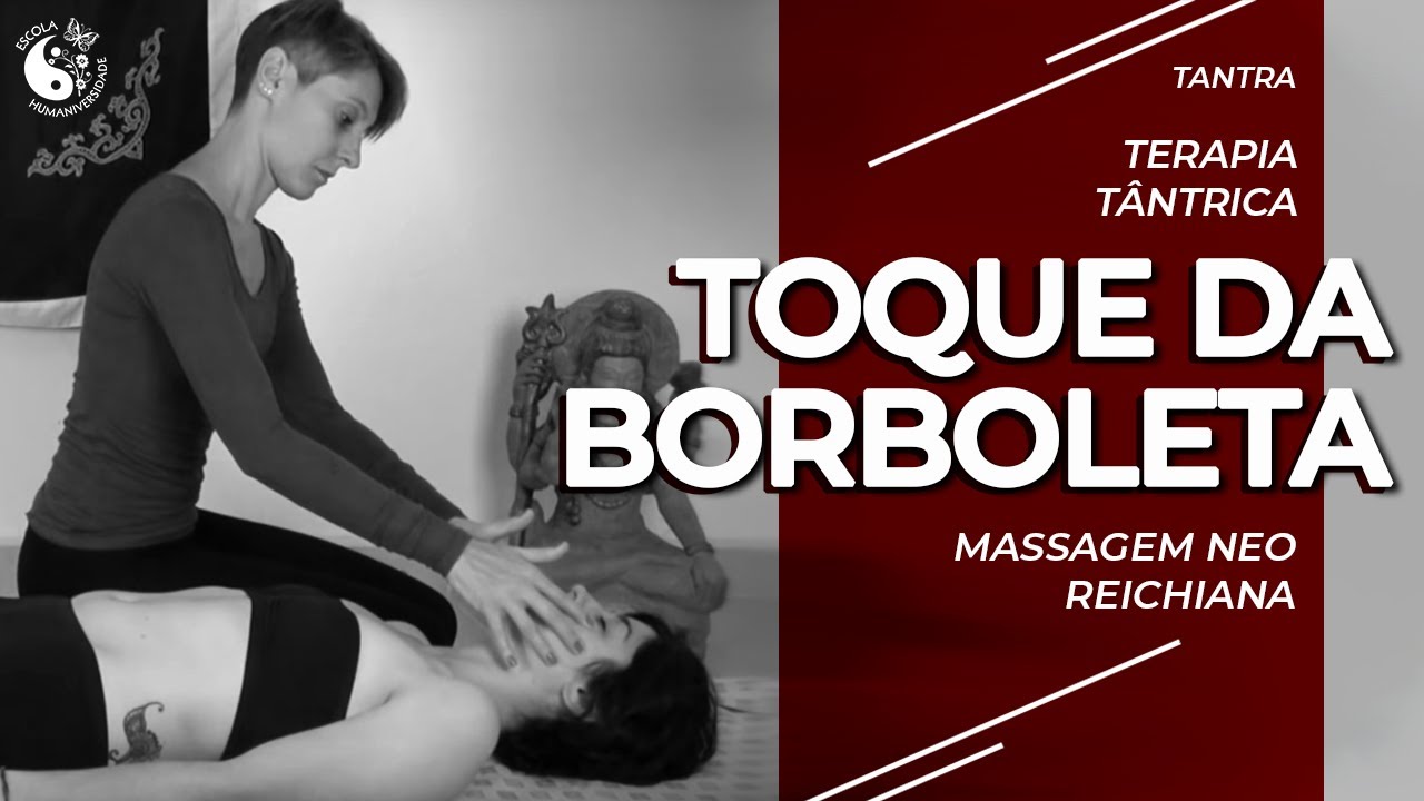 Terapia Tântrica - Toque da Borboleta - Massagem Neo Reichiana COMPLETO