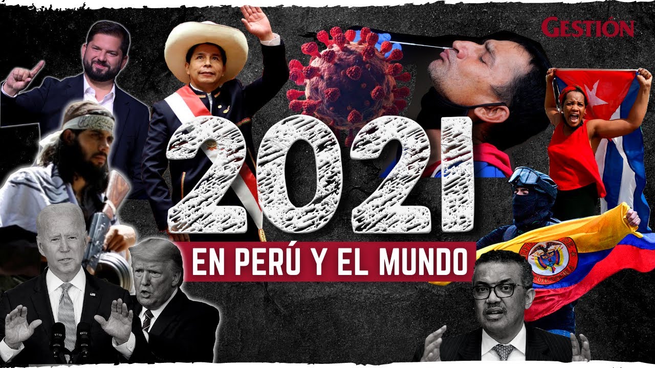 ADI&Oacute;S 2021: Estos fueron los sucesos que marcaron el Per&uacute; y el mundo