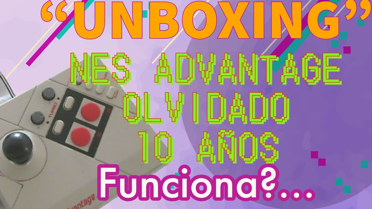NINTENDO NES ADVANTAGE, "UNBOXING" tras 10 años - CHILANGOS RETRO