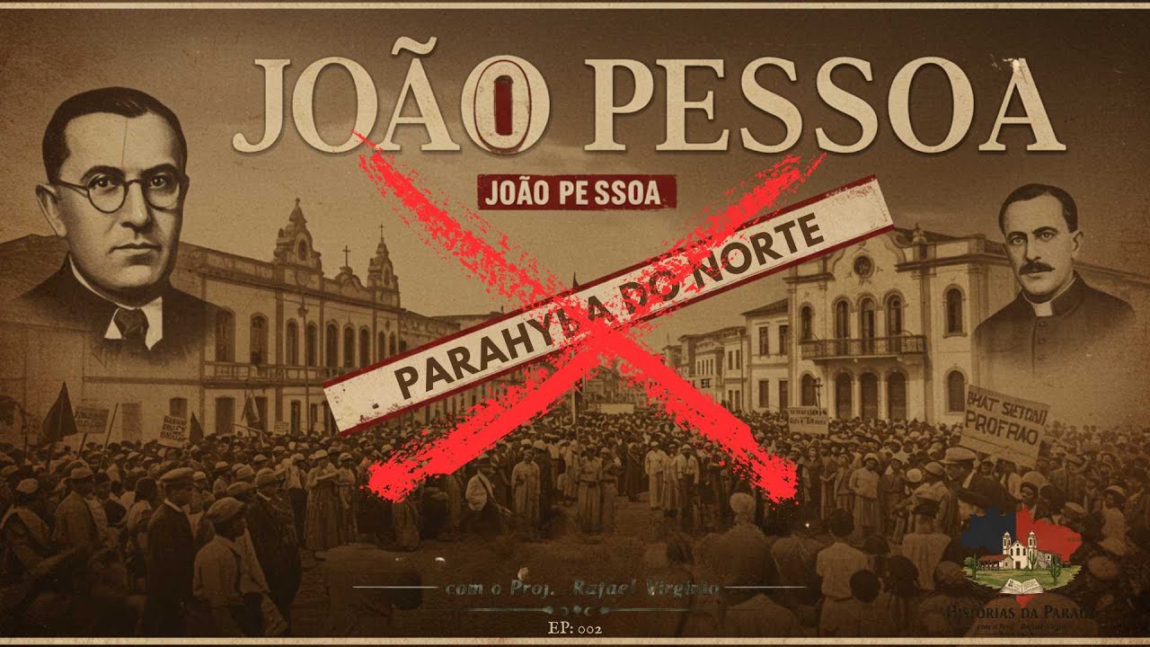 O DIA EM QUE A PARAHYBA DO NORTE VIROU JO&Atilde;O PESSOA: A VERDADE QUE NUNCA TE CONTARAM