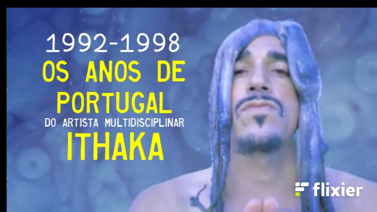1992-1998: Os Anos de Portugal (do artista multidisciplinar Ithaka)