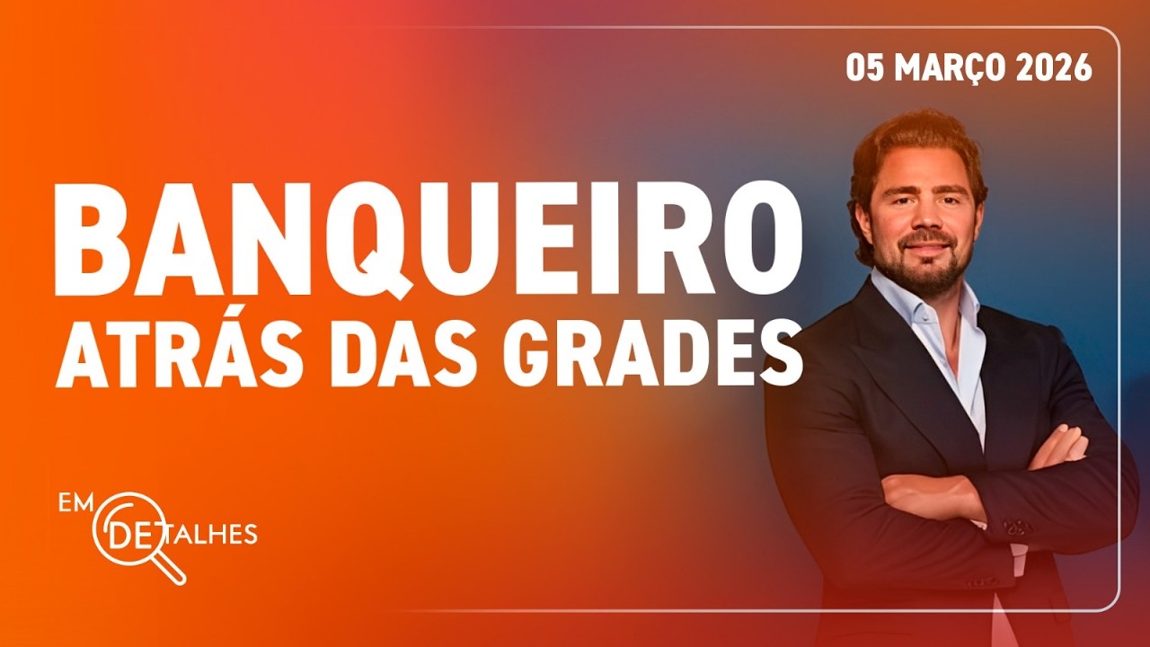 EM DETALHES - 05/03/26 - PF PRENDE EX-CONTROLADOR DO BANCO MASTER PELA SEGUNDA VEZ