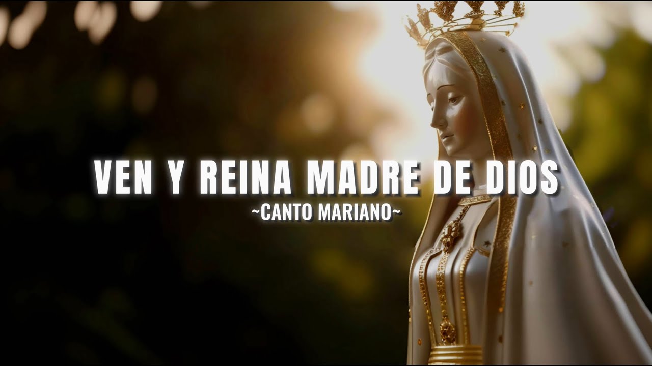Ven y reina madre de Dios | Canto de comunion y salida | Letra y acordes | Canto Mariano