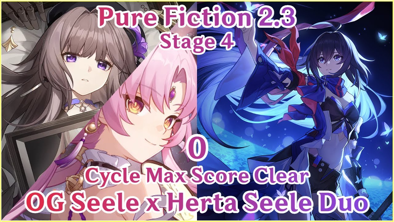 【HSR】2.3 Pure Fiction 4 - E0S1 Seele OG Team Max Score Clear & Herta x Seele Duo DPS 0 Cycle Clear!