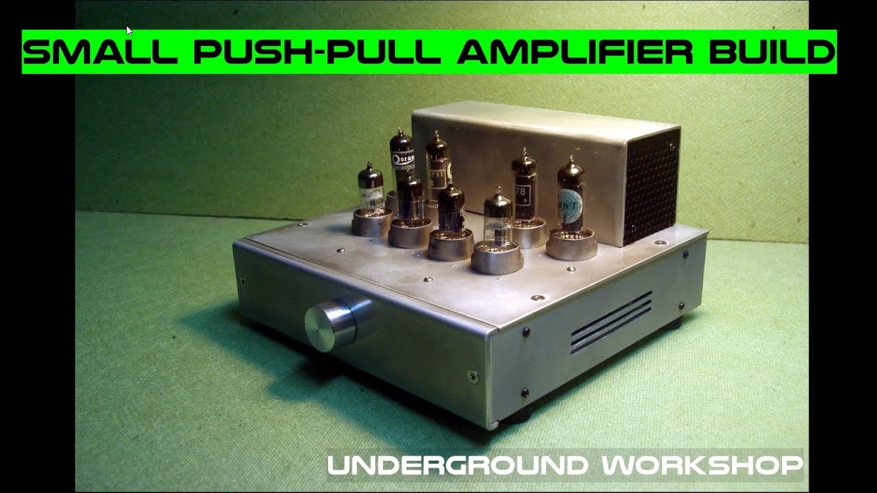 small tube push pull amplifier build