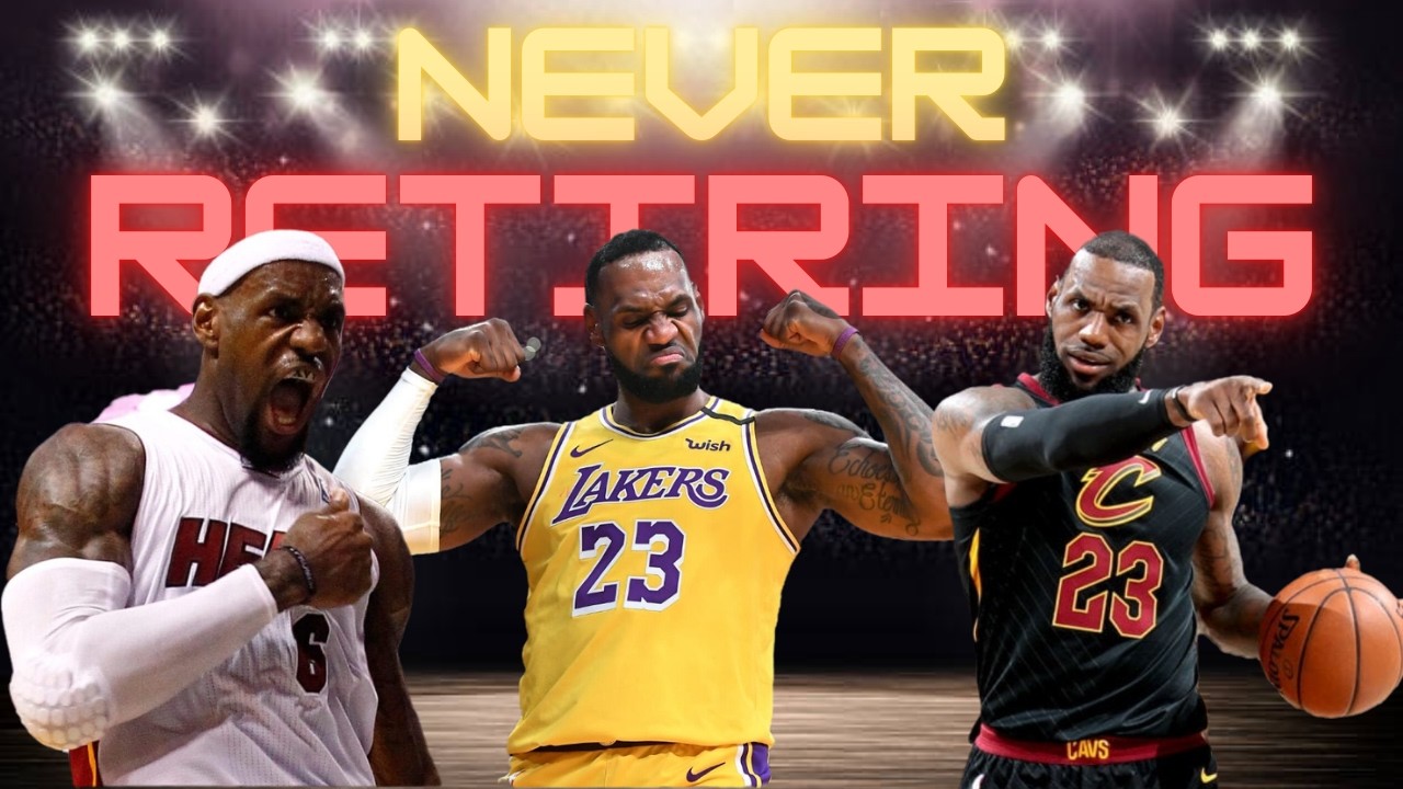 LeBron James Never Retiring