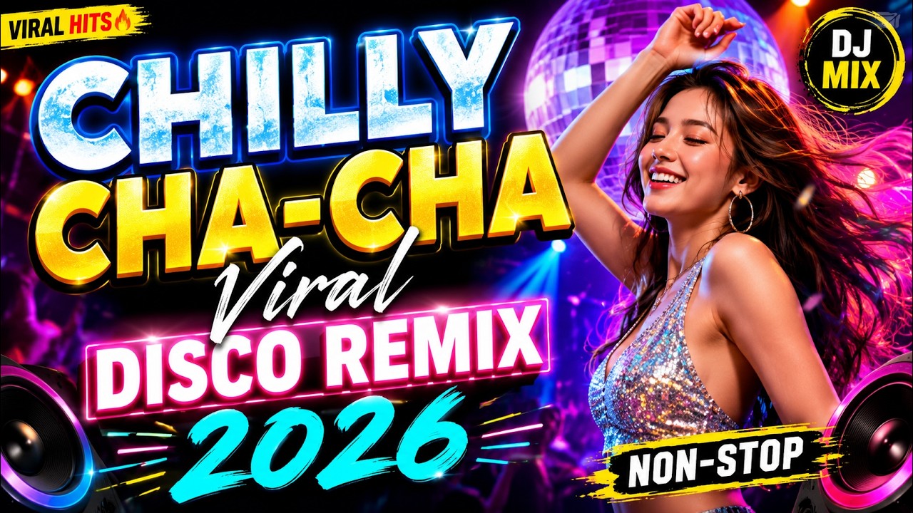 Chilly Cha-Cha Viral Disco Remix 2026 | Non-Stop #viral