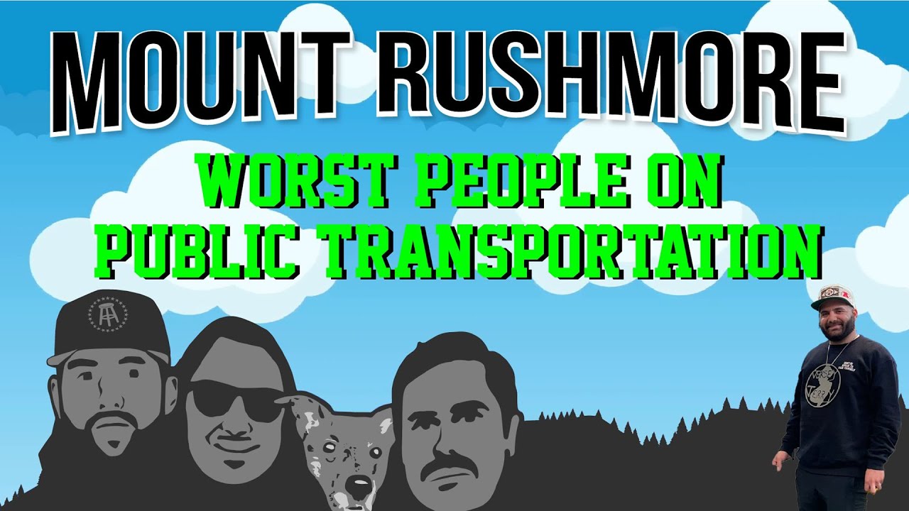 Mount Rushmore Of Worst People On Public Transportation