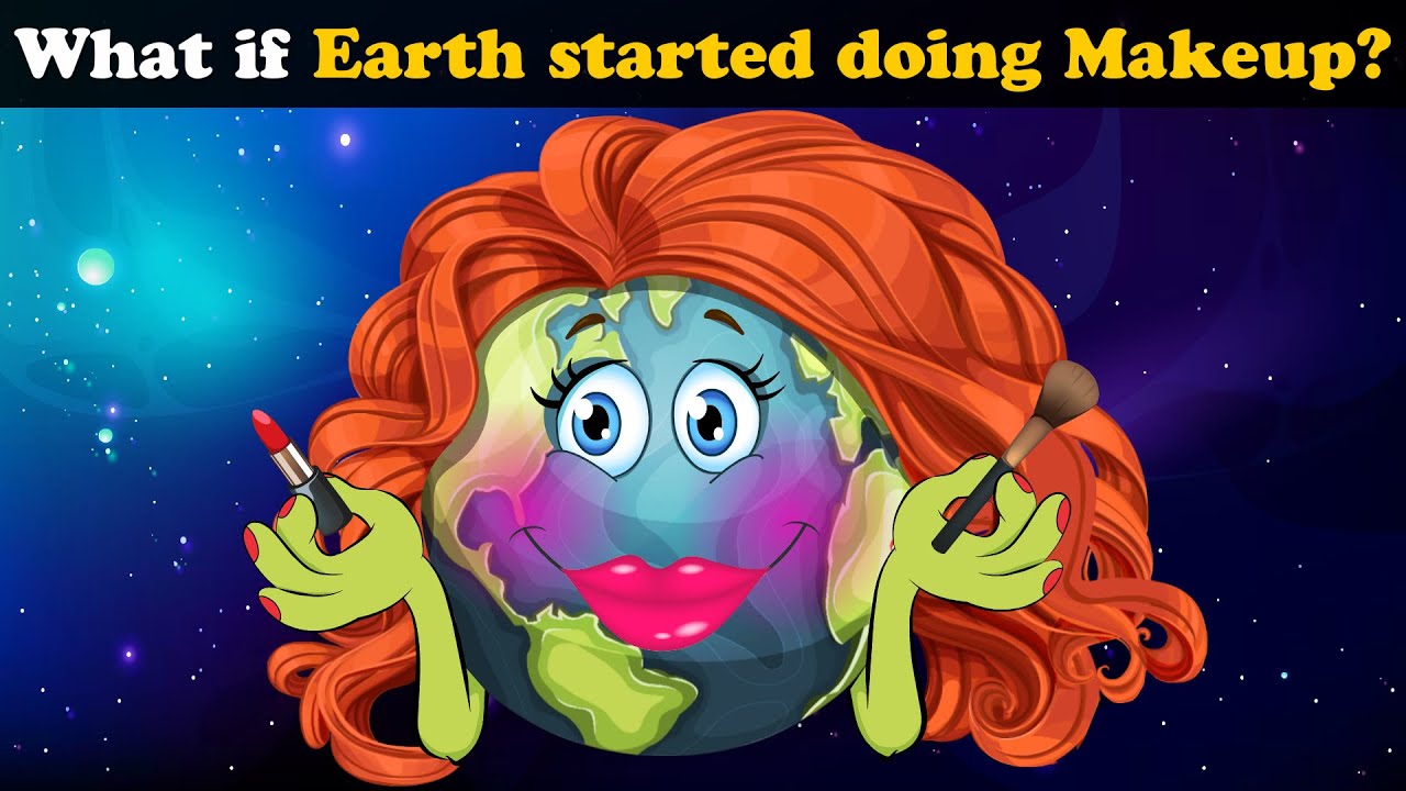 What if Earth started doing Makeup? + more videos | #aumsum #kids #children #education #whatif