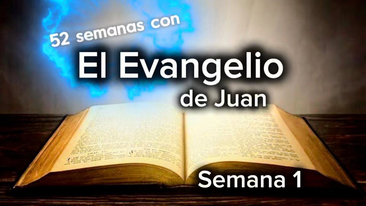 JUAN 1:1-18 📖 SEMANA 1/52 ✝️ El Verbo se hizo carne. 