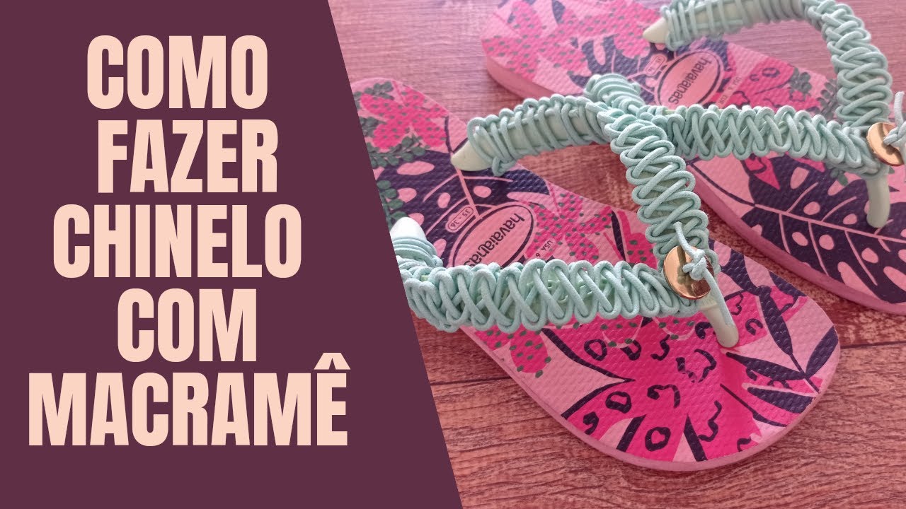 COMO FAZER CHINELO COM  MACRAMÊ - AULA 8- CP MACRAME NA PRÁTICA