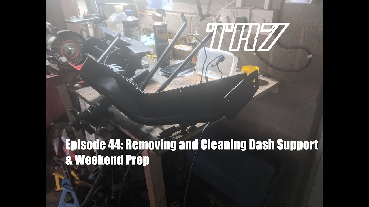 Triumph TR7 Resotration: Episode 44   Removing & Cleaning Dash Support & Weekend Ppep