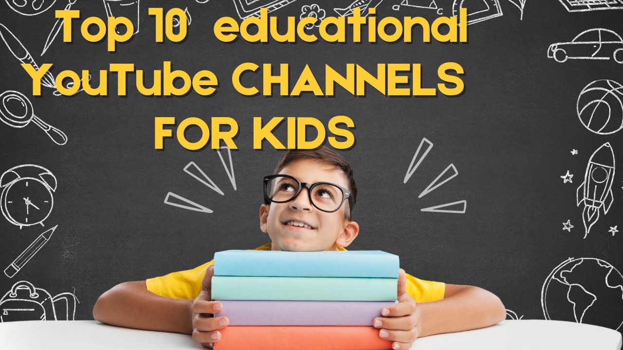 The Top 10 Best Educational Youtube Channels That Provide High-quality Content For Kids!