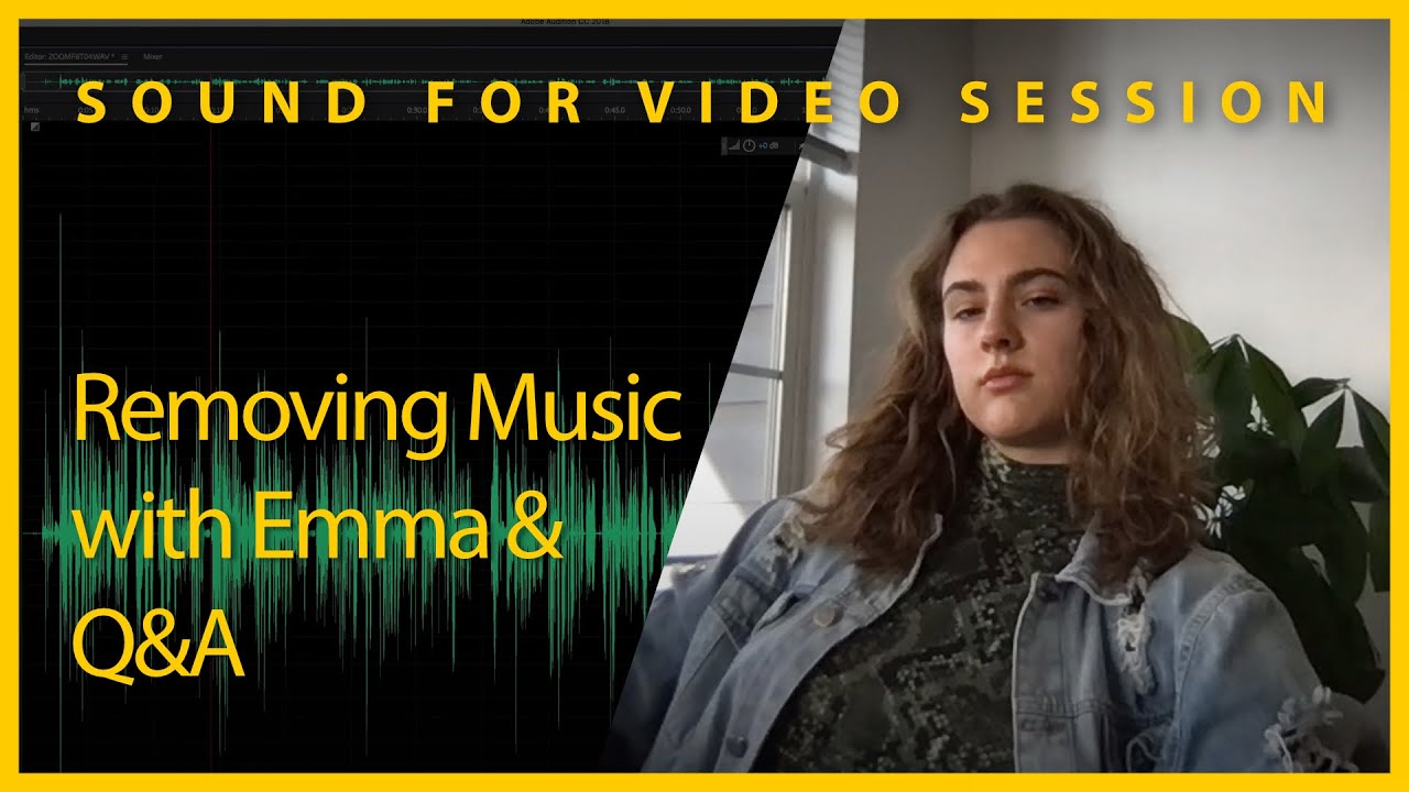 Sound for Video Session — Removing Music with Emma & Q&A