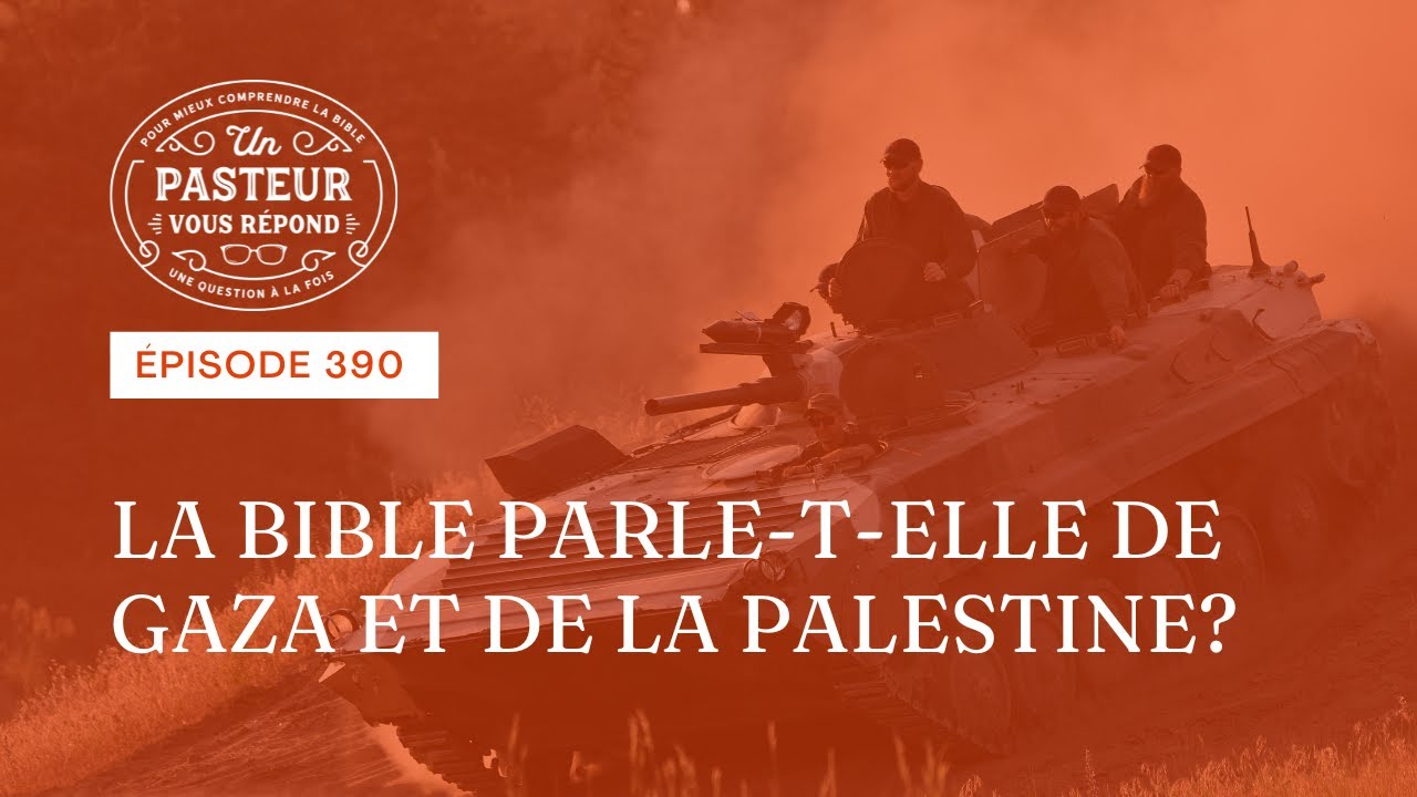 La Bible parle-t-elle de Gaza et de la Palestine? (Épisode 390)