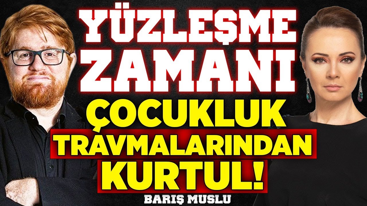 Yüzleşme Zamanı! Travmalar Çocuğa Nasıl Geçiyor? Çocukluk Travması Nasıl Geçer? | Barış Muslu