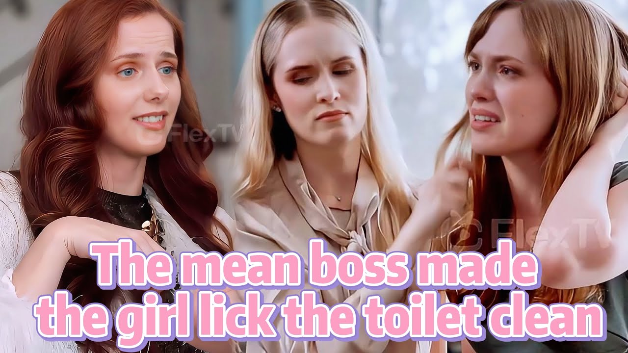 😖The mean boss made the Cinderella lick the toilet clean-🔎Spoiled by My CEO Husband-FlexTV