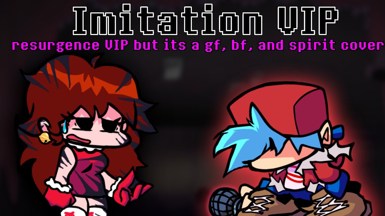 Imitation VIP | resurgence VIP but its a gf, bf, and spirit cover