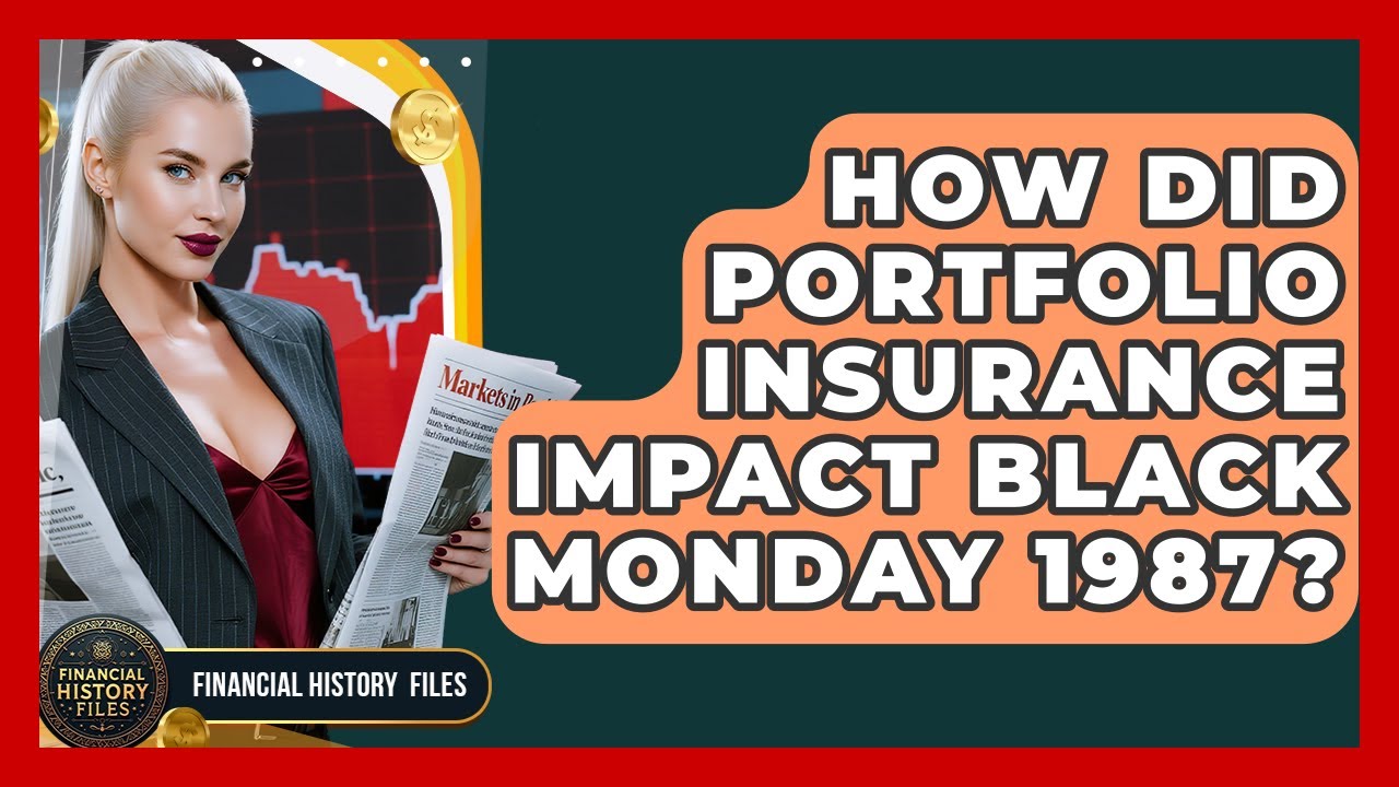 How Did Portfolio Insurance Impact Black Monday 1987? - Financial History Files