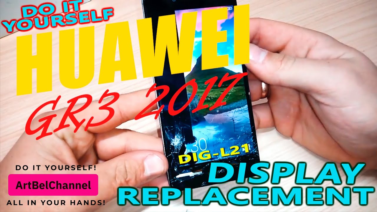 Huawei GR3 2017 [DIG-L21] - LCD replacement and full disassembly (How to)[Do it yourself]