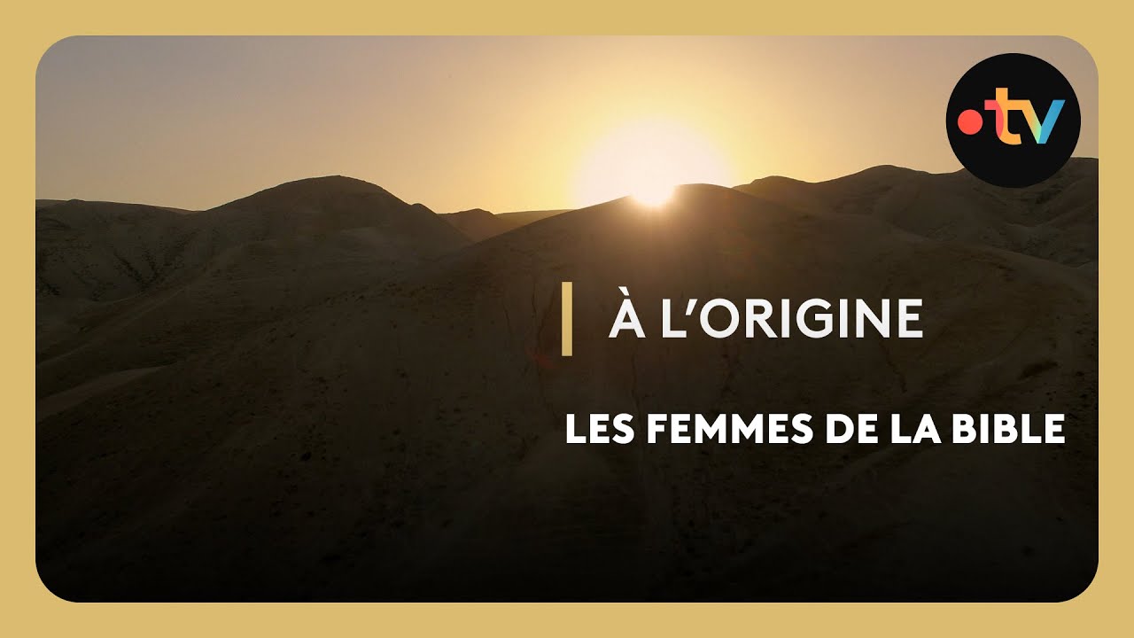 À l'origine - Histoires : Les femmes de la bible