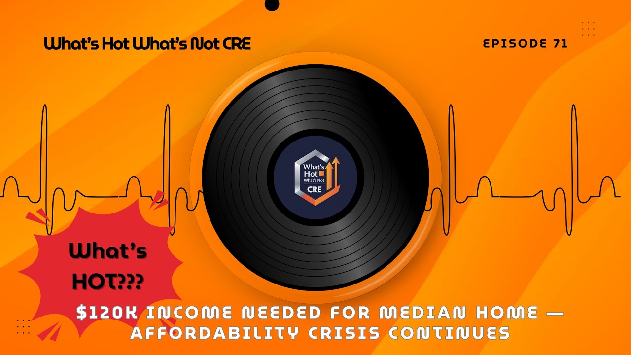 Episode 71: $120K Income Needed for Median Home &mdash; Affordability Crisis Continues