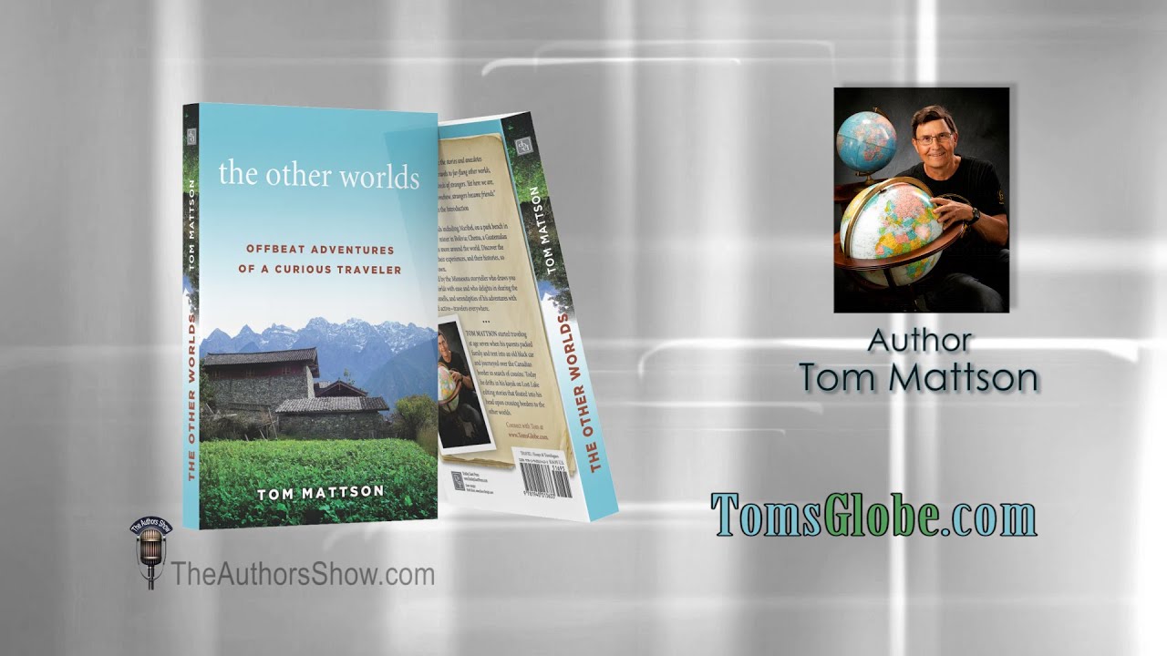 The Other Worlds: Offbeat Adventures of a Curious Traveler, by Tom Mattson