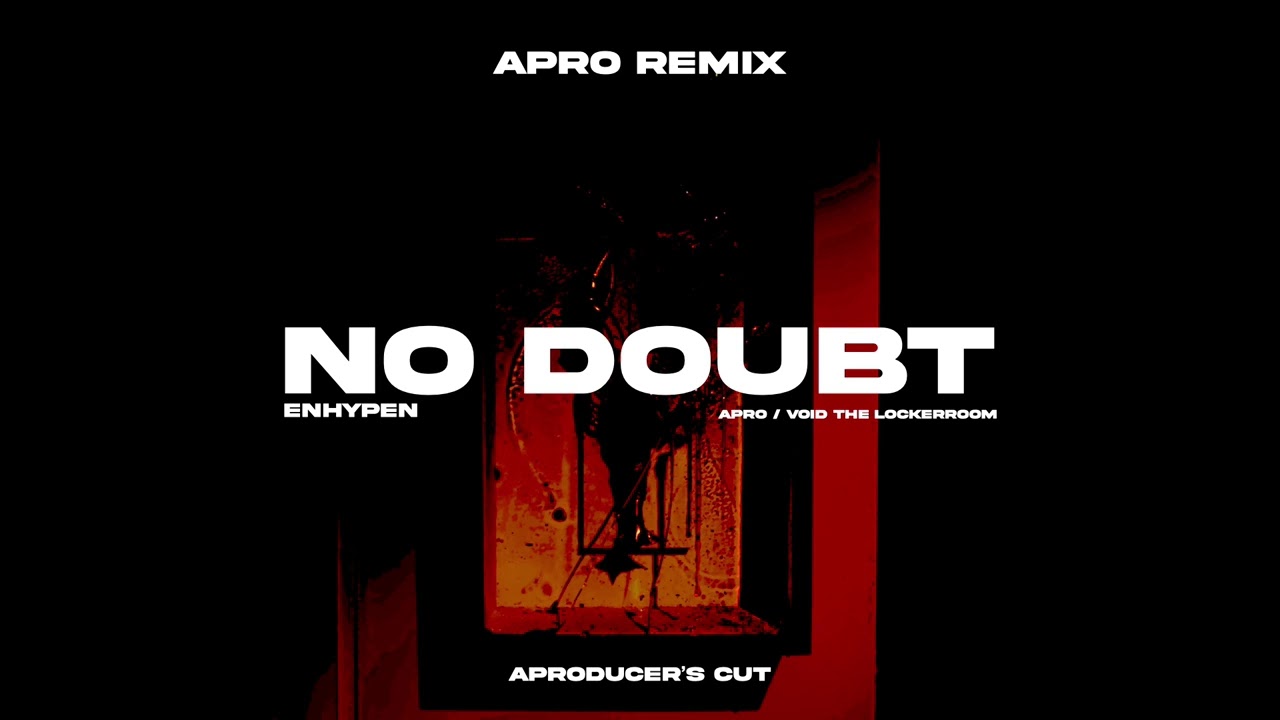 No Doubt [APRO (아프로) REMIX] ‘Original Track by ENHYPEN'