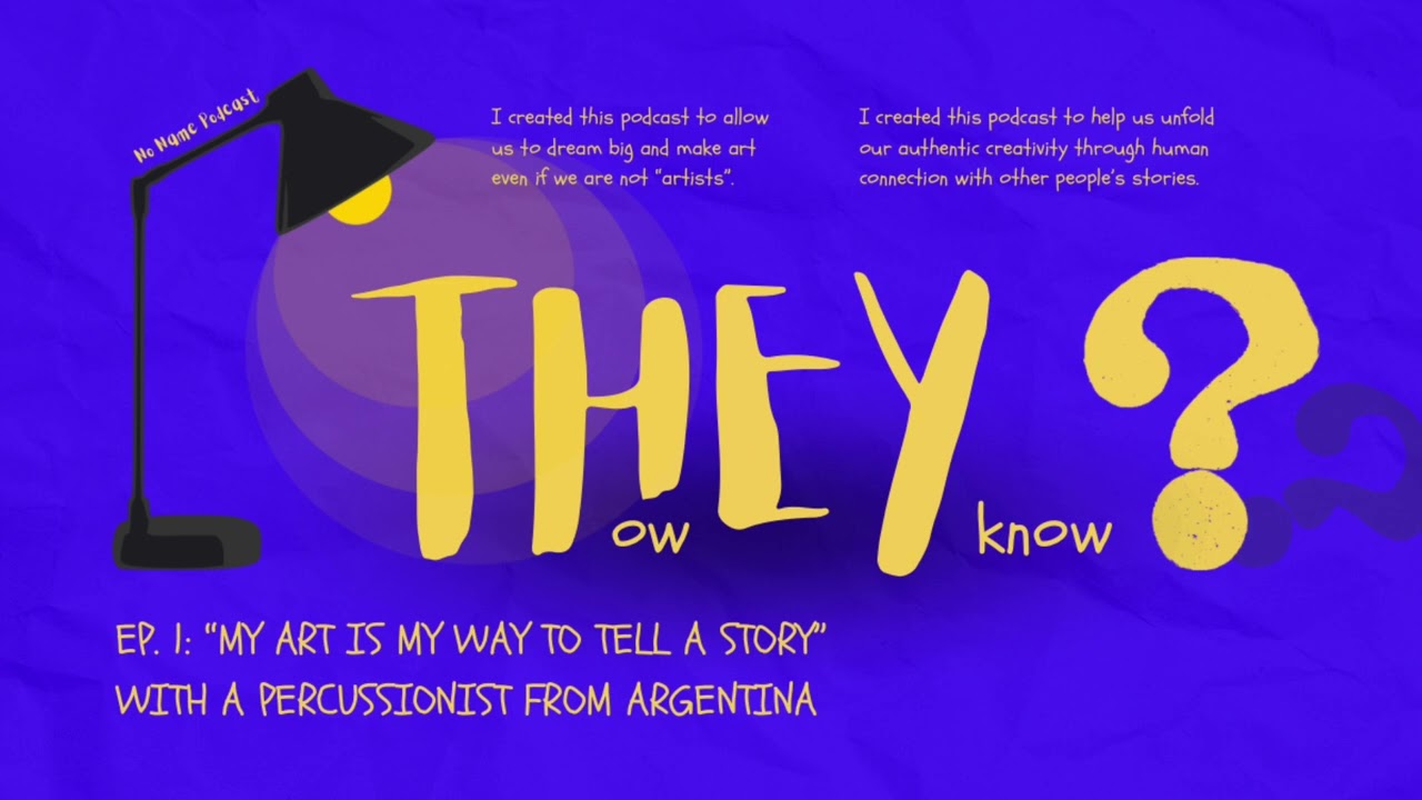 No Name Podcast #1: “my art is my way to tell a story” with a percussionist from Argentina