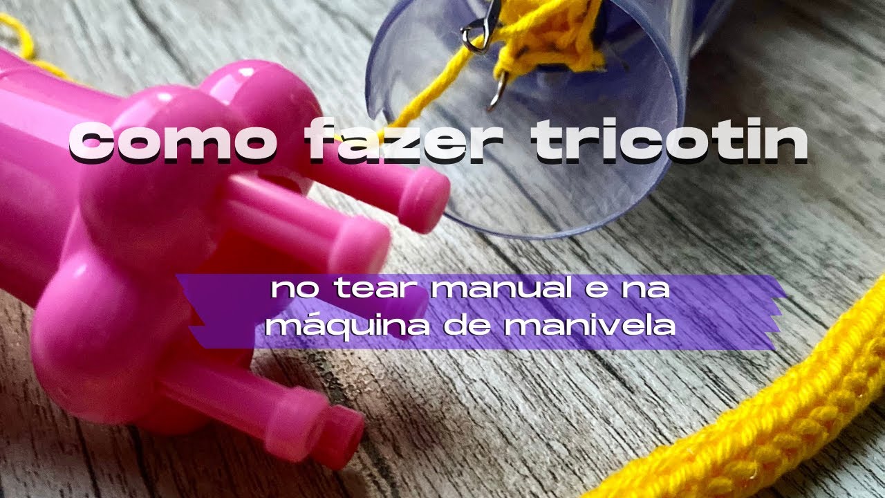 Como fazer tricotin - máquina de manivela e tear manual