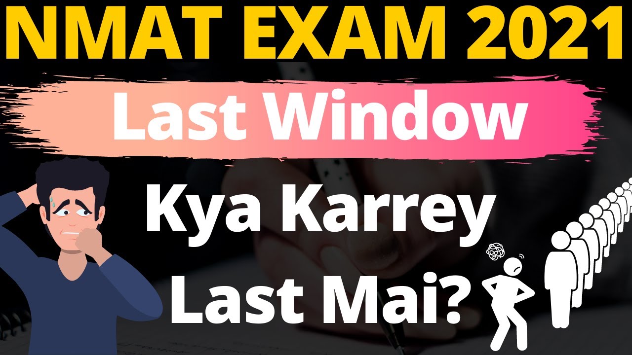NMAT Window 5 - Last Window Review (Kya Karna Hai Ab)
