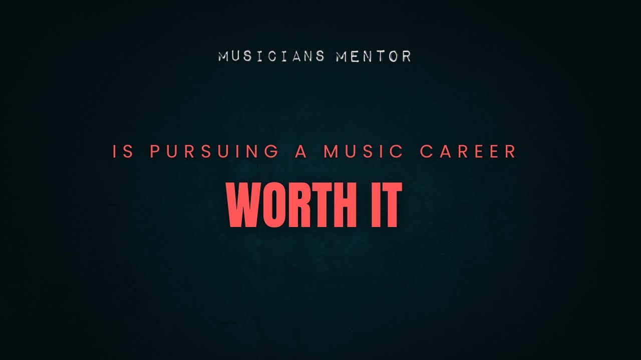 Is Pursuing A Music Career Worth It...