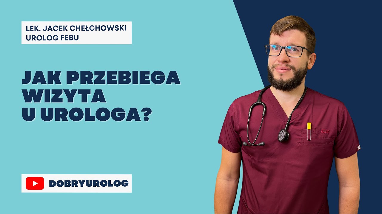 Jak przebiega wizyta u urologa? Lek. Jacek Chełchowski Urolog FEBU