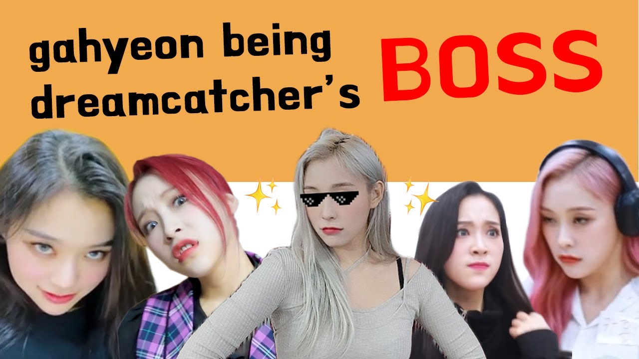 introducing gahyeon being dreamcatcher's boss 😎