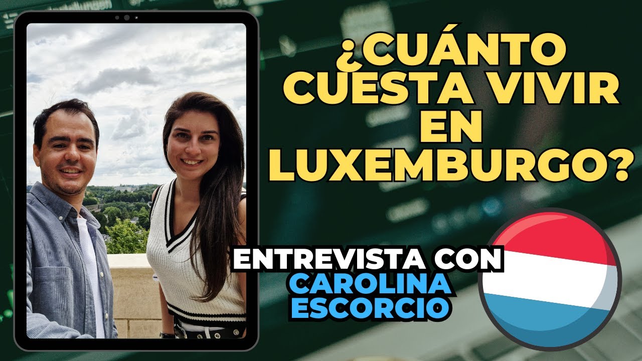 Vivir en Luxemburgo: costos reales y tips financieros para inmigrantes. Con Carolina Escorcio