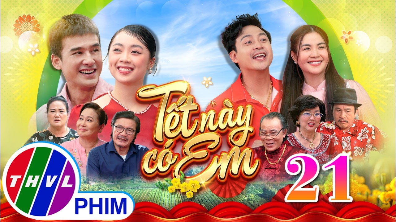 Phim Tết 2026 | TẾT NÀY CÓ EM Tập 21 | Phim Tết Việt Nam hay mới nhất 2026 | Phim hài Tết THVL