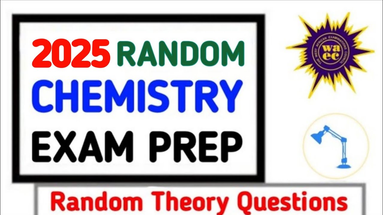 WAEC 2025 Chemistry Questions + Answers - (Detailed Theory) Wassce Chemistry Past Questions