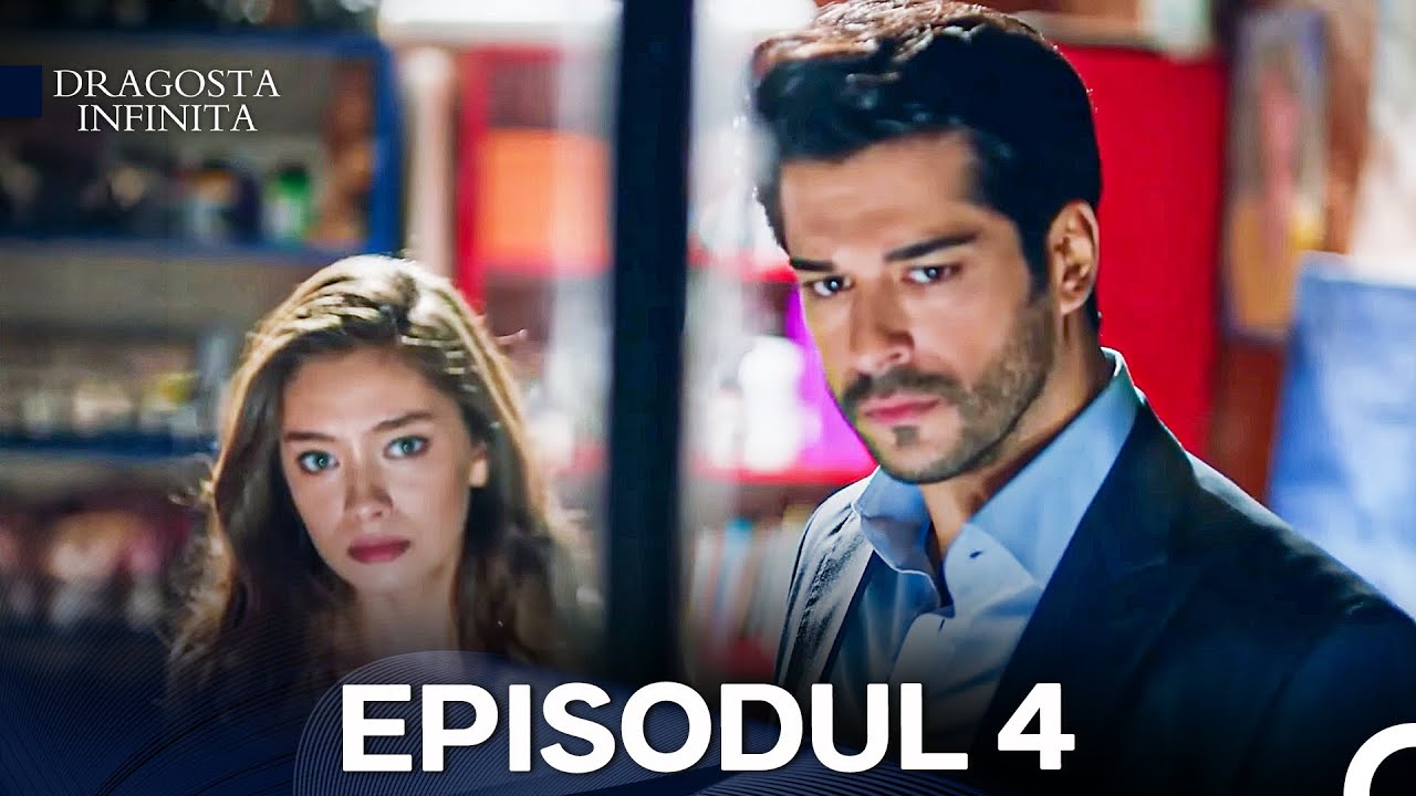 Dragoste Infinita Episodul 4