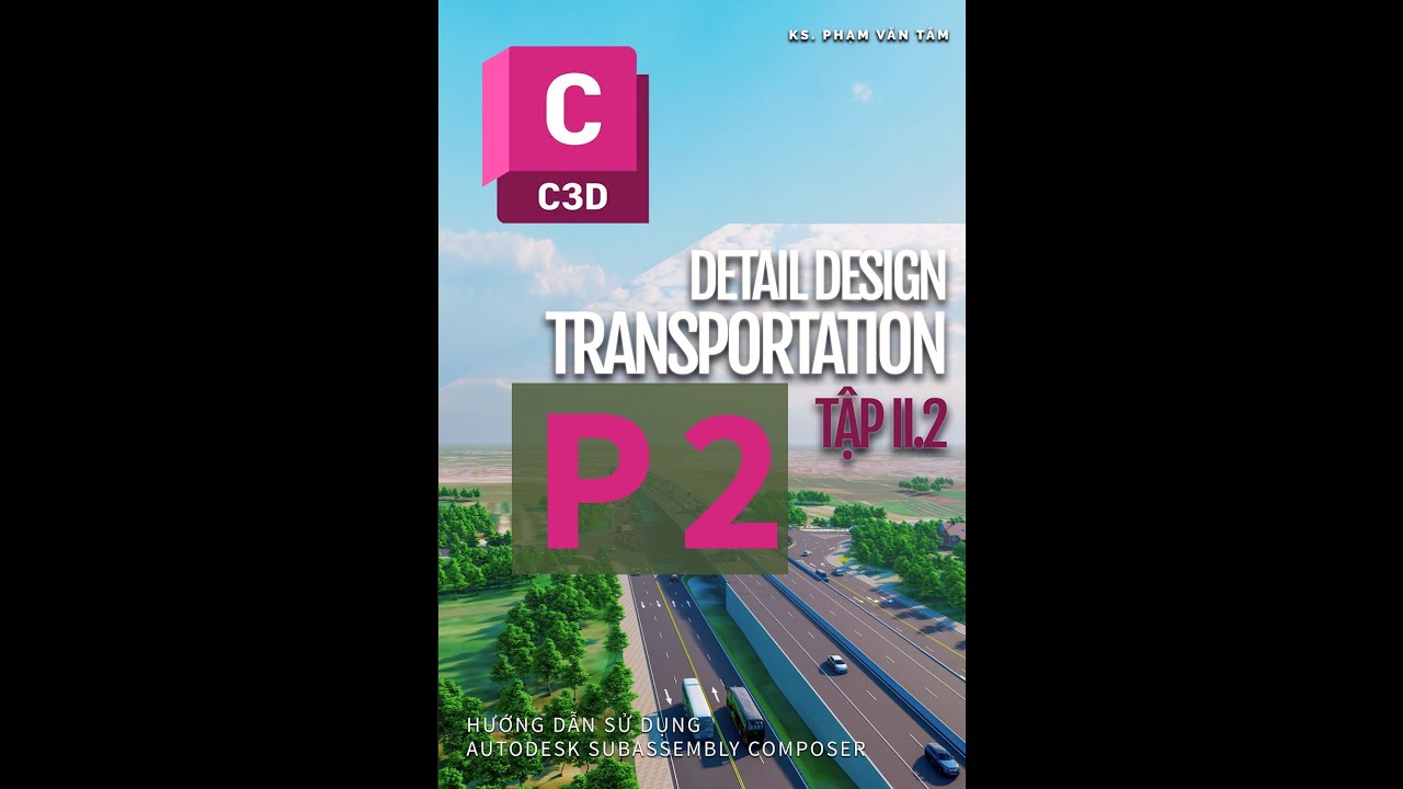 Civil 3D - Sub Assembly Composer - Hướng dẫn cơ bản buổi 2 (Chi tiết tính năng của phần mềm)