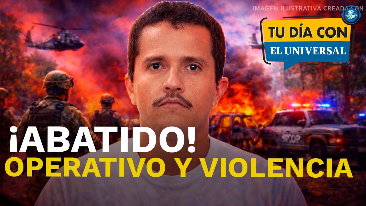 Abaten al Mencho: Operativo, reacciones y ola de violencia en México | TU DÍA CON EL UNIVERSAL