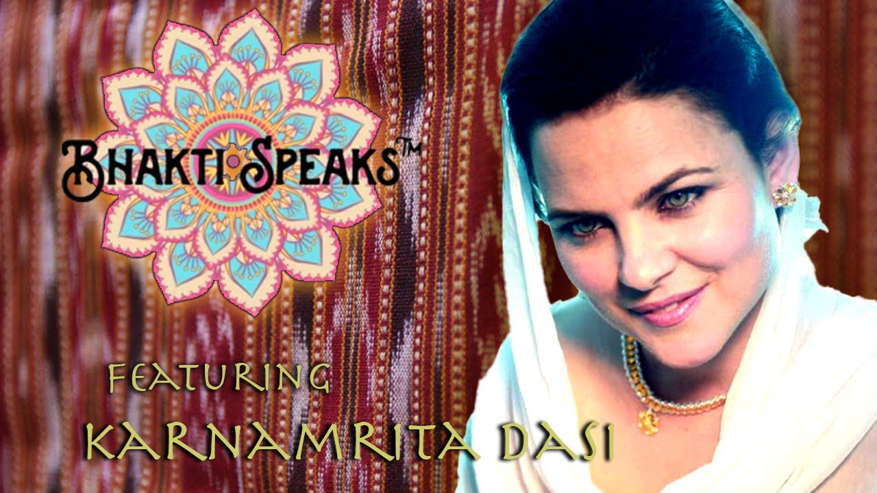 Bhakti Speaks with Karnamrita Dasi