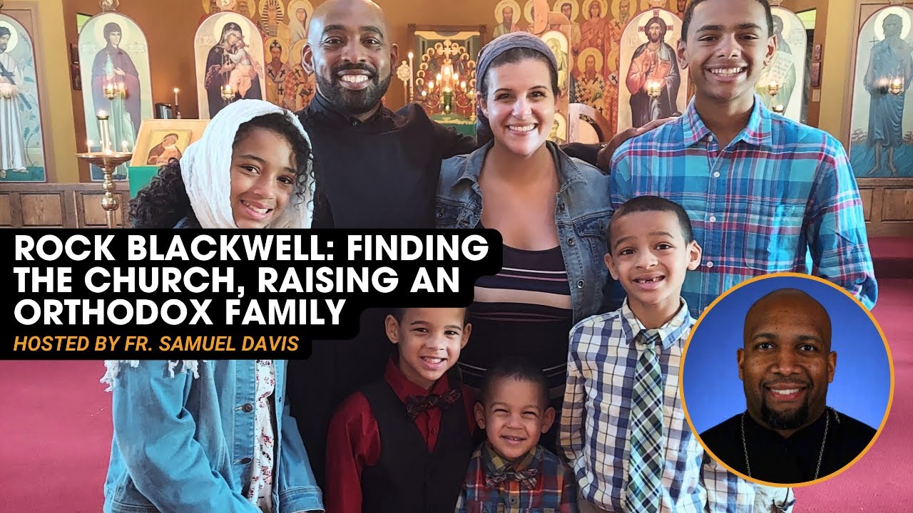 Rock Blackwell: Finding the Church and Raising an Orthodox Family | TBAOE