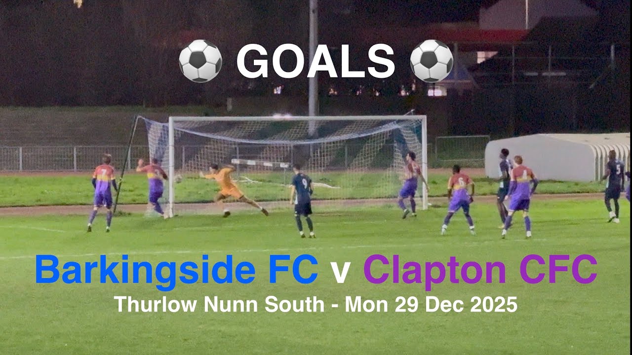 ⚽️ Barkingside FC 🔵♈️🟣 ClaptonCFC - Thurlow Nunn D1 South [Mon29Dec25] GOALS