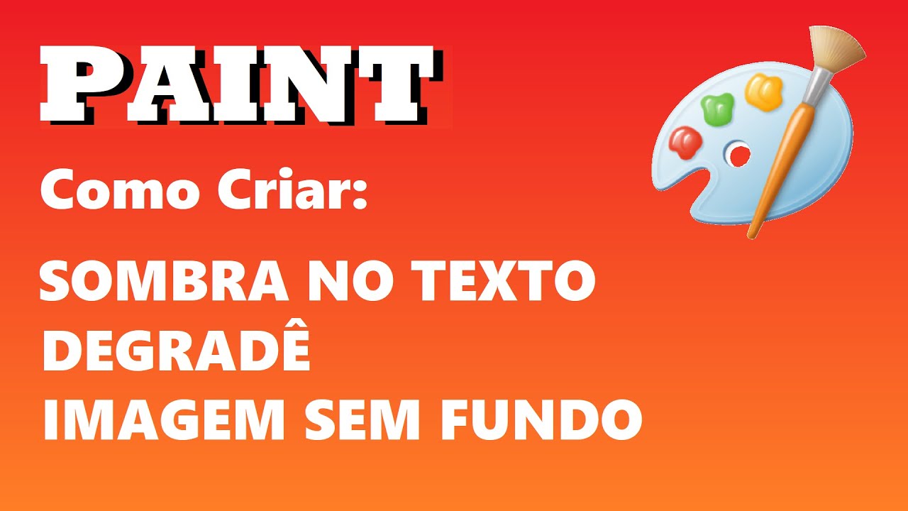 PAINT aprenda a colocar SOMBRA no Texto, Criar DEGRADÊS e Manipular IMAGENS SEM FUNDO.