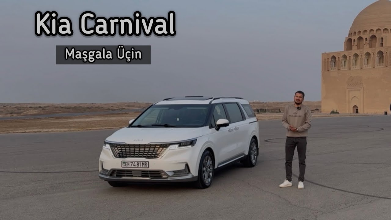 Kia Carnival Maşgala Üçin Iñ Gowy Maşyn!