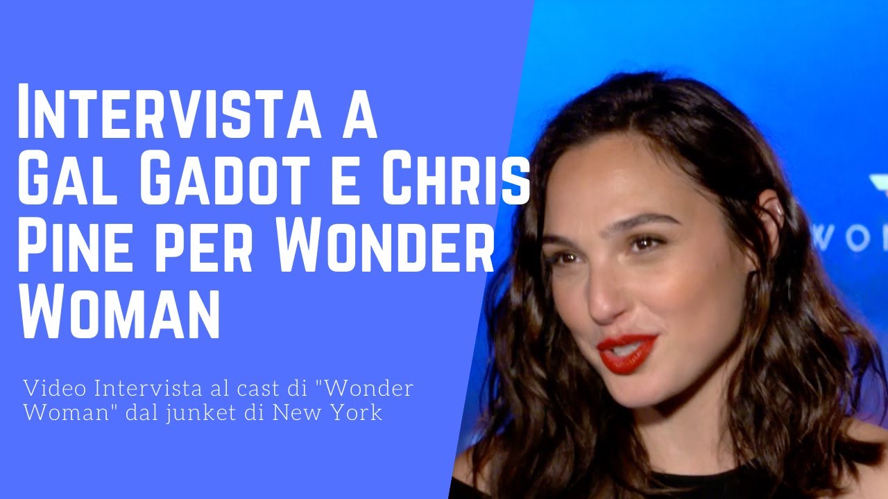 Intervista a Gal Gadot e Chris Pine per Wonder Woman da New York
